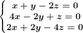 \left\\beginmatrix x+y-2z=0\\4x-2y+z=0 \\2x+2y-4z=0 \endmatrix\right.